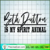 Beth Dutton Is My Spirit Animal SVG Cut File for Cricut & Silhouette 3 18 copy