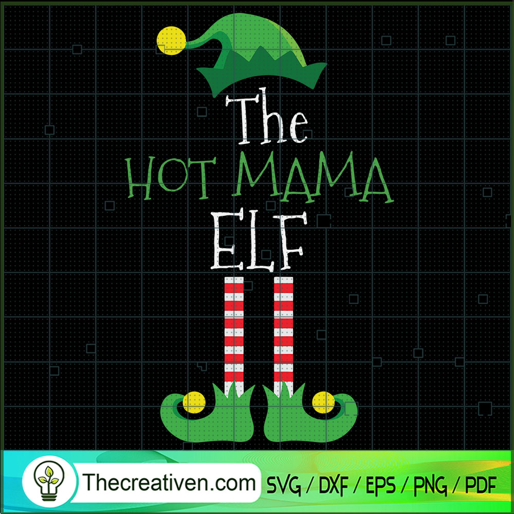 The Hot Mama ELF SVG, ELF SVG, Christmas SVG 1 The Hot Mama ELF SVG, ELF SVG, Christmas SVG