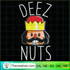 Deez Nuts SVG, Nutcracker SVG, Christmas SVG