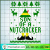 Son Of A Nutcracker SVG, Elf Christmas SVG, Nutcracker Christmas SVG 3 76 copy