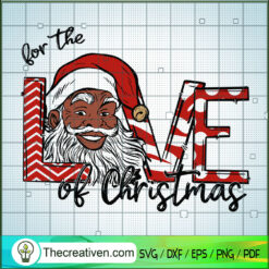 For The Love Of Christmas SVG, Santa Claus SVG, Funny Christmas SVG