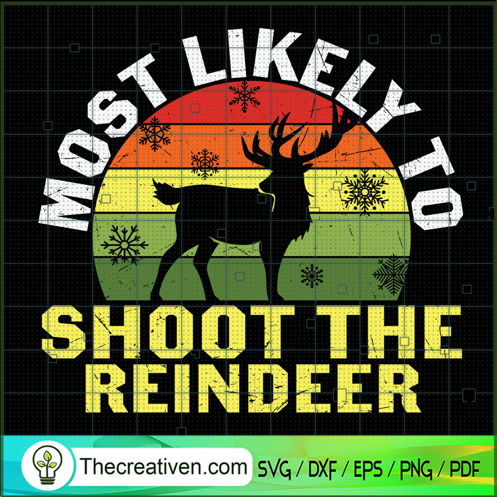 Most Likely To Shoot The Reindeer SVG, Quotes SVG, Reindeer SVG 1 Most Likely To Shoot The Reindeer SVG, Quotes SVG, Reindeer SVG