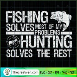 Fishing Solves Most Of My Pr SVG Cut File for Cricut