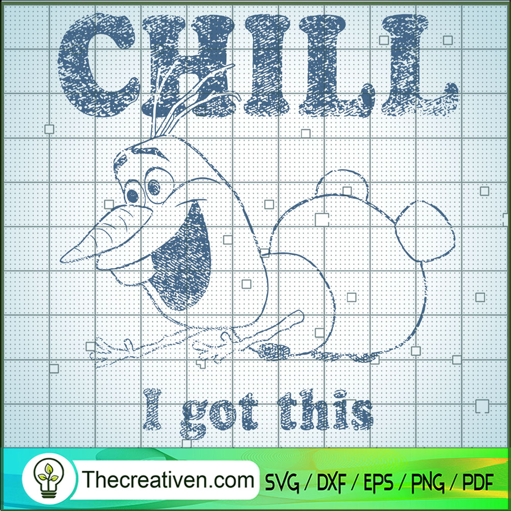 Chill I Got This SVG, Olaf SVG, Frozen SVG 1 Chill I Got This SVG, Olaf SVG, Frozen SVG