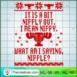 It Is A Bit Nipply Out I Mean Nippy Wh SVG Cut File fo Design 68751