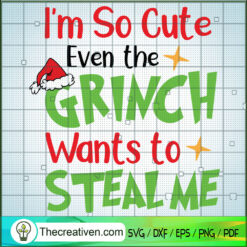 I'm So Cute Even The Grinch Wants To S SVG Cut File fo Design 68809