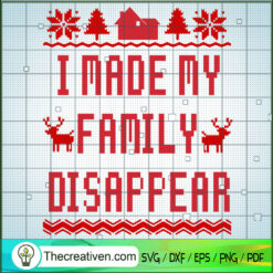 I Made My Family Disappear SVG Cut File for Cricut & Silhouette
