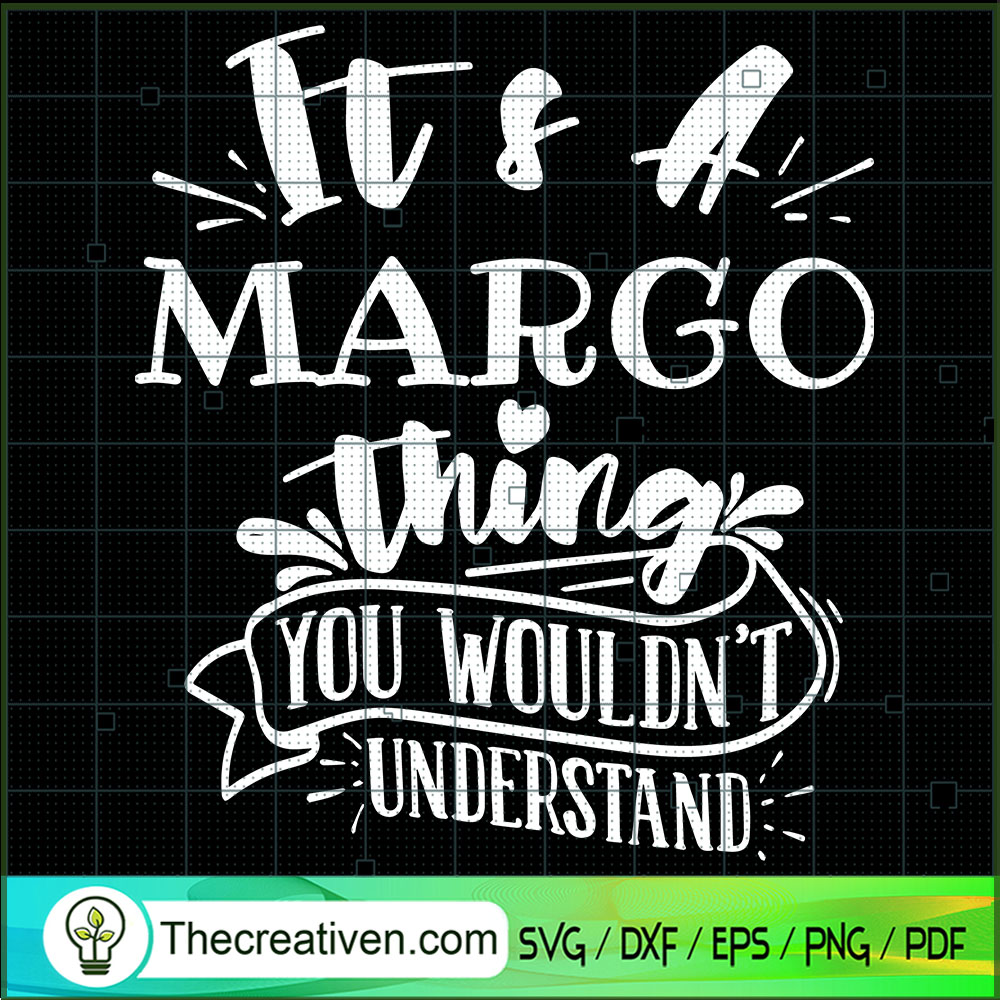 It's A Margo Thing You Wouldn.t Understand SVG, Quotes SVG, Margo SVG 1 It's A Margo Thing You Wouldn.t Understand SVG, Quotes SVG, Margo SVG