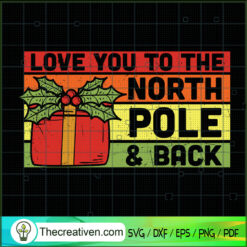 Love You To The North Pole and Back SVG Cut File for C Design 68912