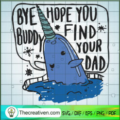 Bye Hope You Buddy Find Your Dad SVG Cut File for Cricut & Silhouette