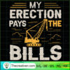 My Erection Pays The Bills SVG, Crane Operator SVG, Working SVG