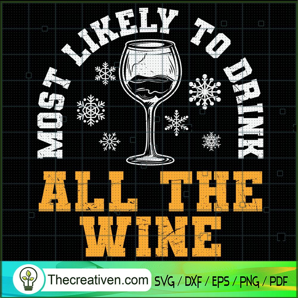 Most Likely To Drink All The Wine SVG, Drink Wine Christmas SVG, 1 Most Likely To Drink All The Wine SVG, Drink Wine Christmas SVG,