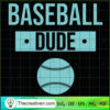 Baseball Dude SVG, Baseball Team SVG, Baseball Sports SVG 2 Perfect Dude Baseball Dude Funny Baseball Lovers copy