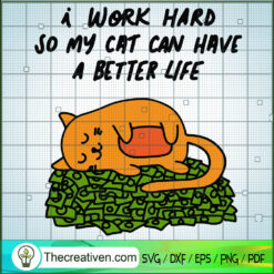 I Work Hard So My Cat Can Ha SVG Cut File for Cricut
