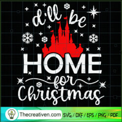 I'll Be Home Fot Christmas SVG, Disney SVG, Disney Land SVG