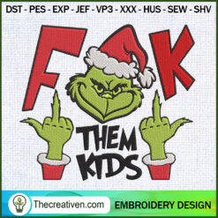 Fuck Them Kids Grinch Embroi Embroidery Design