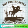 Ride For The Brand Dutton Ranch SVG, Yellowstone SVG, Dutton Ranch SVG 3 a5