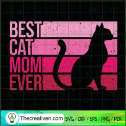 Best Cat Mom Ever SVG, Cat SVG, Pet Lover SVG