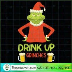 Drink Up Grinches SVG, Grinch Christmas SVG, Drink Beer SVG