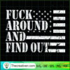 Fuck Around And Find Out SVG, Quotes SVG, USA Flag SVG