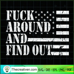 Fuck Around And Find Out SVG, Quotes SVG, USA Flag SVG