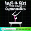 Just a Girl Who Loves Gymnastics SVG, Gymnastics SVG, Sports SVG 3 28 copy 1
