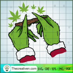 Grinch Hand Cannabis Roll SVG, Cannabis SVG, Smoke Weed SVG