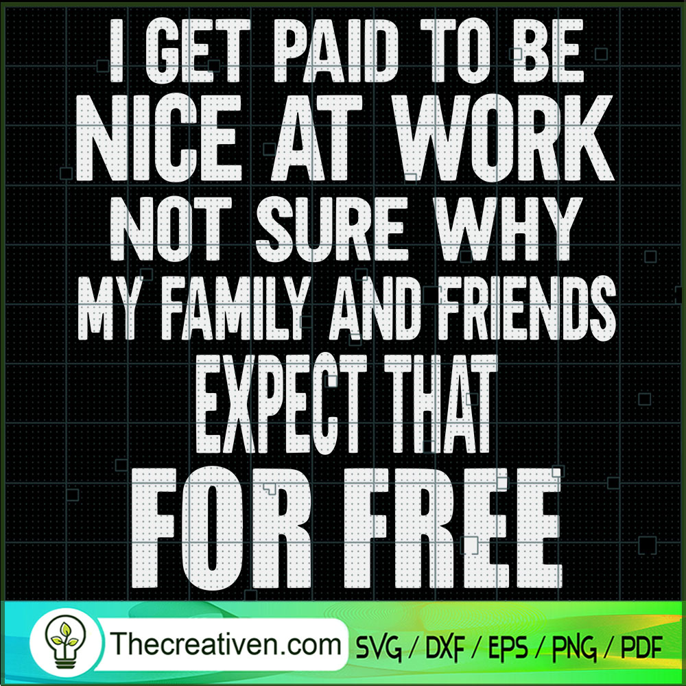 I Get Paid To Be Nice At Wor SVG Cut File for Cricut 1 I Get Paid To Be Nice At Wor SVG Cut File for Cricut