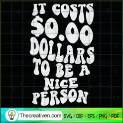 It Costs $0.00 Dollars To Be SVG Cut File for Cricut