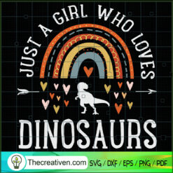 Just a Girl Who Loves Dinosaur SVG, Dinosaur SVG, Animals SVG