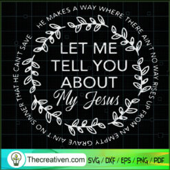 Let Me Tell You About My Jesus SVG, Jesus Christ SVG, Heaven SVG