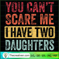 You Can't Scare Me I Have Tw SVG Cut File for Cricut