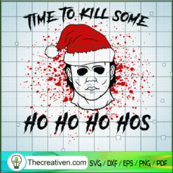 Time To Kill Some Ho Ho Ho Hos SVG Cut File for Cricut & Silhouette