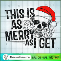 This is as Merry as I Get SVG Cut File for Cricut & Silhouette