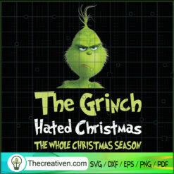 The Grinch Hated Christmas T SVG Cut File for Cricut