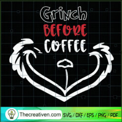 Grinch Before Coffee SVG, Grinch Face SVG, Grinch Christmas SVG
