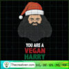 You Are a Vegan Harry SVG, Vegan Santa Claus SVG, Christmas SVG