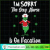 I'm Sorry The Sexy Nurse Is SVG Cut File for Cricut 2 66 copy 2