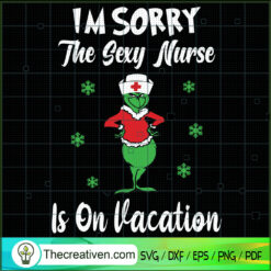 I'm Sorry The Sexy Nurse Is  SVG Cut File for Cricut