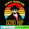 Don't Make Me Send Rip SVG, Rip Wheeler SVG, Yellowstone SVG 3 Untitled 19 copy 1