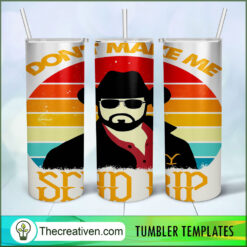 Don't Make Me Send Rip Full Tu Tumbler Wrap Download