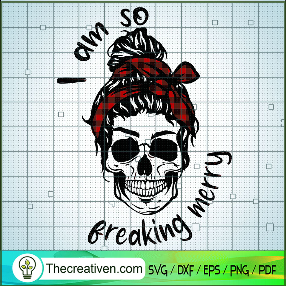 I Am So Breaking Merry SVG Cut File for Cricut & Silhouette 1 I Am So Breaking Merry SVG Cut File for Cricut & Silhouette