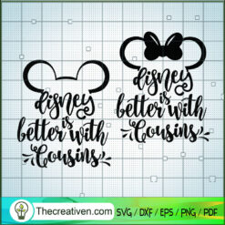 Disney Is Better With Cousins SVG Cut File for Cricut & Silhouette
