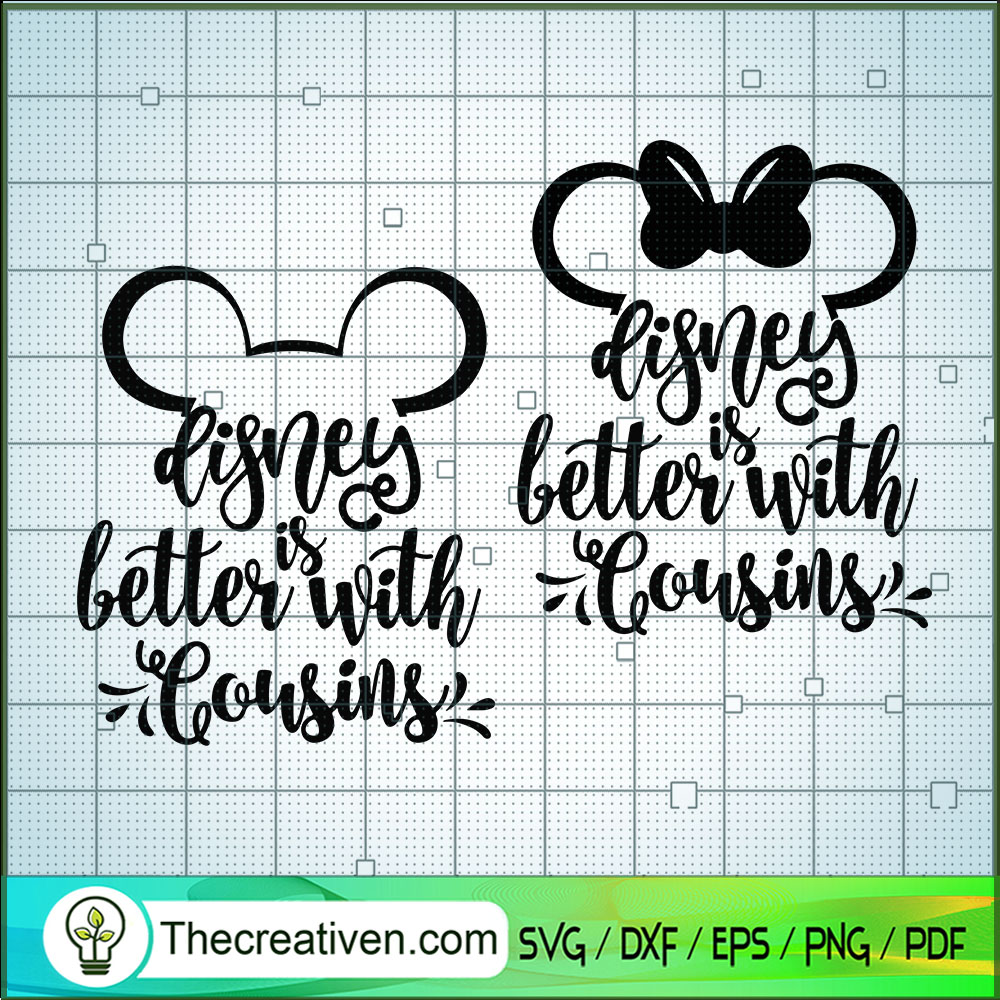 Disney Is Better With Cousins SVG Cut File for Cricut & Silhouette 1 Disney Is Better With Cousins SVG Cut File for Cricut & Silhouette