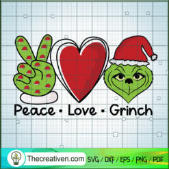 Peace Love Grinch SVG, Grinch Christmas SVG, Peace Love SVG