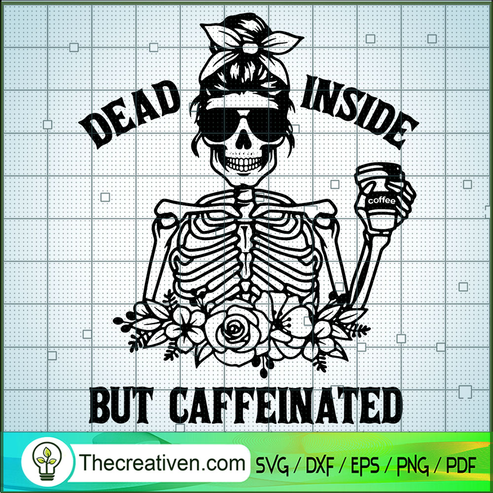Dead Inside But Caffeinated SVG, Skeleton Messy Bun SVG, Messy Bun SVG 1 Dead Inside But Caffeinated SVG, Skeleton Messy Bun SVG, Messy Bun SVG