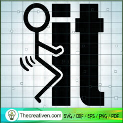 Fuck IT SVG, Stickman SVG, Stickman IT SVG