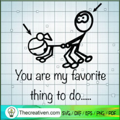 You Are My Favorite Thing To SVG Cut File for Cricut