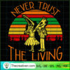 Retro Never Trust Living SVG, Beetlejuice SVG, Vintage SVG