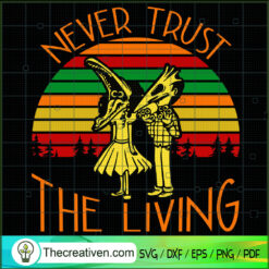 Retro Never Trust Living SVG, Beetlejuice SVG, Vintage SVG